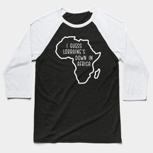 Lorraine's down in Africa Baseball T-Shirt